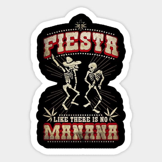 Mens Fiesta like no Manana-Dia de los Muertos-Funny T Shirt Sticker by CheesyB